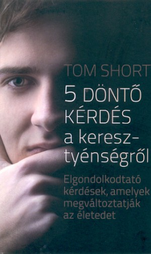 5 döntő kérdés a keresztyénségről